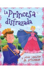 La Princesa Disfrazada y Otras Historias de Princesas