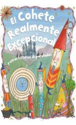 El Cohete Realmente Excepcional y Otras Historias Disparatadas