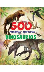 500 Preguntas y Respuestas Sobre los Dinosaurios