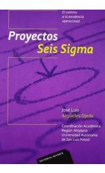 Proyectos Seis Sigma. el Camino a la Excelencia Operacional