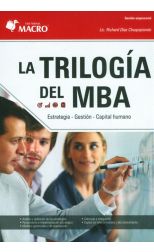La Trilogía del Mba. Estrategia. Gestión. Capital Humano