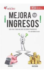 ¡Mejora Tus Ingresos! Guía Para Tomar Mejores Decisiones Financieras