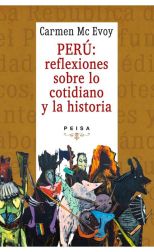 Perú. Reflexiones Sobre lo Cotidiano y la Historia