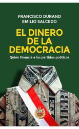 El Dinero de la Democracia. Quién Financia los Partidos Politicos