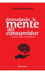 Desnudando la Mente del Consumidor. Consumer Insights en el Marketing