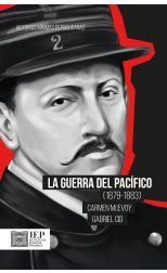 La guerra del Pacífico (1879-1883). Historias mínimas republicanas. 2