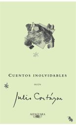 Cuentos Inolvidables Según Julio Cortázar