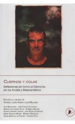 Cuernos y Colas. Reflexiones en Torno al Demonio en los Andes y Mesoamérica