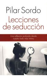 Lecciones de Seducción. una Reflexión Profunda Desde Nuestro Lado Más Íntimo