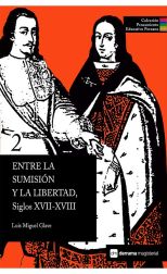 Entre la Sumisión y la Libertad. Siglos Xvii Xviii