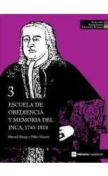 Colección Pensamiento Educativo Peruano 3. Escuela de Obediencia y Memoria del Inca. 1743-1818