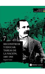 Reconstruir y Educar : Tareas de la Nacion 18851905 Tb