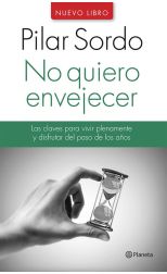 No Quiero Envejecer. las Claves Para Vivir Plenamente y Disfrutar del Paso de los Años