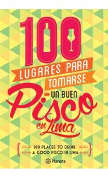 100 Lugares Para Tomarse un Buen Pisco en Lima