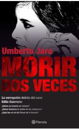 Morir Dos Veces. la Corrupción Detrás del Caso de Edita Guerrero
