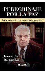 Peregrinaje Por la Paz. Memorias de un Secretario General