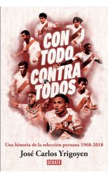 Con Todos. Contra Todos. una Historia de la Selección Peruana 1968 - 2018