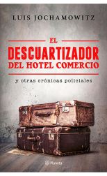 El descuartizador del hotel comercio y otras crónicas policiales