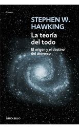 La Teoría del Todo. el Origen y el Destino del Universo