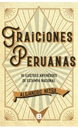 Traiciones Peruanas. 15 Ilustres Antihéroes de Estampa Nacional