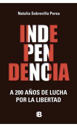 Independencia. la Lucha de un País a 200 Años de Su Libertad
