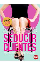 Seducir Clientes. lo que Todo Profesional Puede Aprender de una Dama de Compañia y un Hombre de Marketing