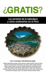 ¿Gratis? los Servicios de la Naturaleza y Cómo Sostenerlos en el Perú