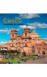 Cusco. Le nombril du monde