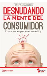 Desnudando la Mente del Consumidor. Consumer Insights en el Marketing
