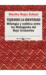 Tejiendo la Identidad. Mitología y Estética Entre los Matsigenka del Bajo Urubamba
