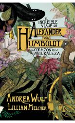 El increíble viaje de Alexander von Humboldt al corazón de la naturaleza