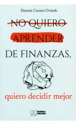 No quiero aprender de finanzas, quiero decidir mejor