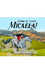 ¡Toma el Cusco. Micaela!