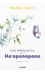 100 preguntas sobre el Ho'oponopono - Ilustrado