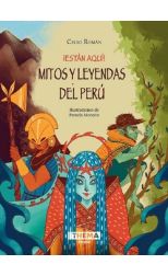 ¡Están aquí! Mitos y leyendas del Perú