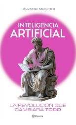 Inteligencia artificial: la revolución que cambiará todo