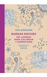 Arte Antiestrés. Buenas Noches. 100 Láminas Para Colorear y Dormir Bien. Desconecta. Relájate. Inspírate.