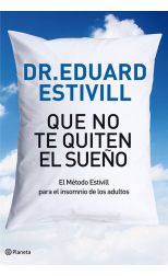 Que No Te Quiten el Sueño. el Método Estivill Para el Insomnio de los Adultos