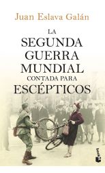 La Segunda Guerra Mundial Contada Para Escépticos