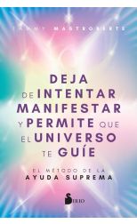 Deja de intentar manifestar y permite que el universo te guíe