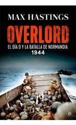 Overlord. El Día D y la batalla de Normandía. 1944