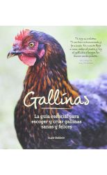 Gallinas. la Guía Esencial Para Escoger y Criar Gallinas Felices y Sanas