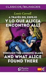 A Través del Espejo y lo que Alicia Encontró Allí/ Through The Looking Glass And What Alice Found There Bilingue