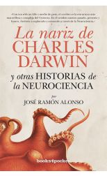 La Nariz de Charles Darwin. y Otras Historias de la Neurociencia