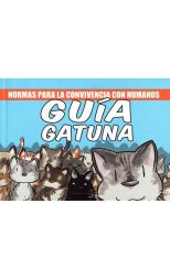 Guía Gatuna. Normas Para la Convivencia con Humanos