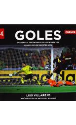 Goles. Imágenes y Testimonios de los Momentos Más Felices de Nuestra Vida