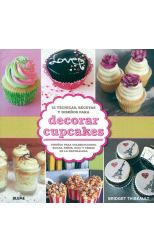 52 Técnicas. Recetas y Diseños Para Decorar Cupcakes. Diseños Para Celebraciones. Bodas. Niños. Ocio y Temas de la Naturaleza