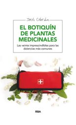 El Botiquín de Plantas Medicinales. las Veinte Imprescindibles Para las Dolencias Más Comunes