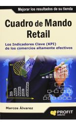 Cuadro de Mando Retail. los Indicadores Clave (Kpi) de los Comercios Altamente Efectivos