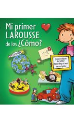 Mi Primer Larousse de los ¿Cómo?